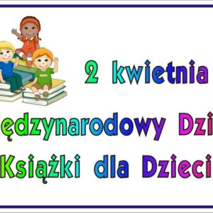 środa 03-04-2024 – Światowy Dzień Książki dla Dzieci