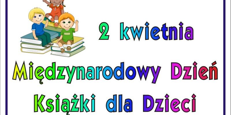 piątek 03-04-2026 – Światowy Dzień Książki dla Dzieci